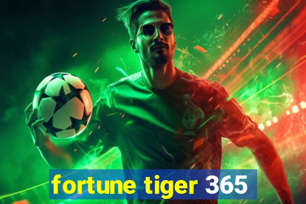 fortune tiger 365